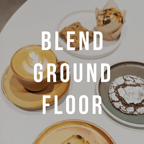 Image of coffee with text saying 'Blend Ground floor'